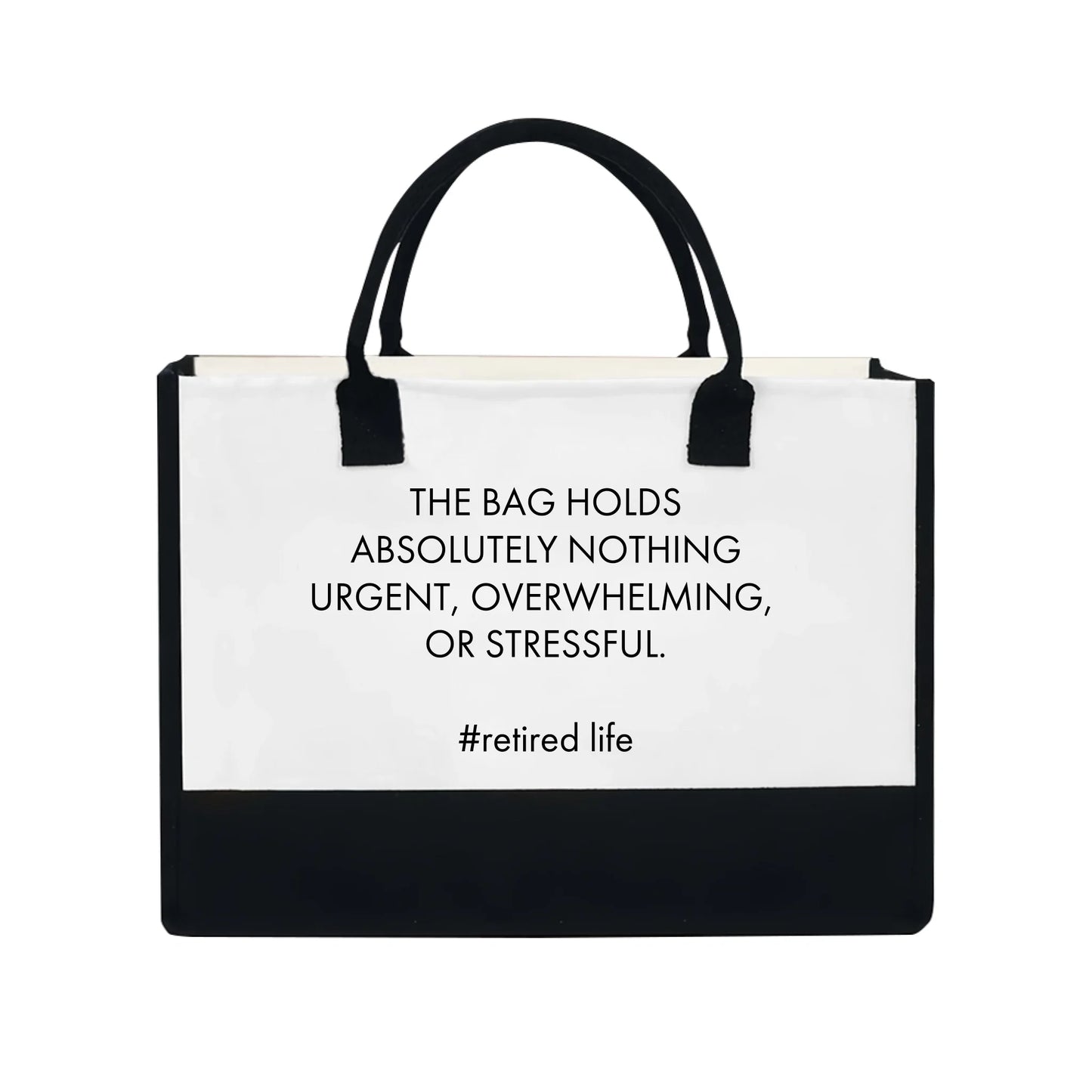 The Bag Holds Absolutely Nothing Urgent Retirement Tote Bag